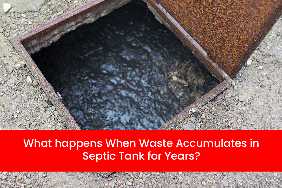 What Happens When Waste Accumulates in a Septic Tank for Years?